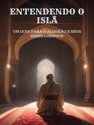 cover image of Entendendo o Islã--Um Guia para o Alcorão e Seus Ensinamentos